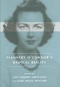 Flannery OConnors Radical Reality (Hardcover)