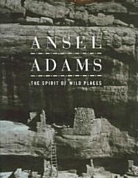 Ansel Adams: The Spirit of Wild Places (Hardcover)