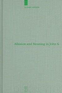Allusion and Meaning in John 6 (Hardcover)