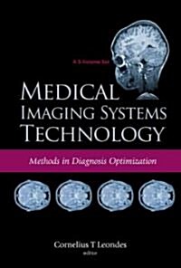 Medical Imaging Systems Technology - Volume 4: Methods in Diagnosis Optimization (Hardcover)