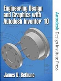 Engineering Design and Graphics with Autodesk Inventor 10 (Paperback)