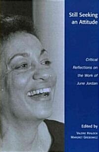 Still Seeking an Attitude: Critical Reflections on the Work of June Jordan (Paperback, Revised)