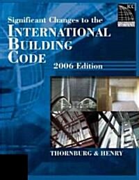 Significant Changes to the International Building Code 2006 (Paperback)