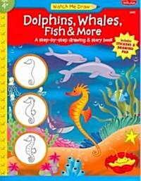Dolphins, Whales, Fish & More: A Step-By-Step Drawing and Story Book [With Drawing PadWith Stickers] (Paperback)