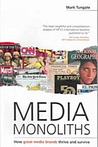 Media Monoliths : How Great Media Brands Thrive and Survive (Paperback)