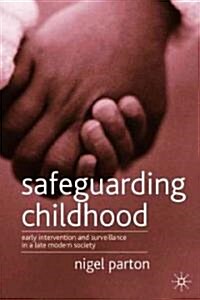 Safeguarding Childhood : Early Intervention and Surveillance in a Late Modern Society (Paperback)