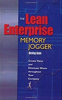 The Lean Enterprise Memory Jogger: Create Value and Eliminate Waste Throughout Your Company (Paperback)