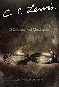El Caballo Y El Muchacho: The Horse and His Boy (Spanish Edition) (Paperback)