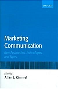 Marketing Communication : New Approaches, Technologies, and Styles (Paperback)