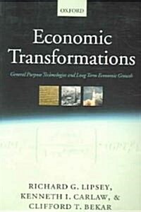 Economic Transformations : General Purpose Technologies and Long-Term Economic Growth (Paperback)