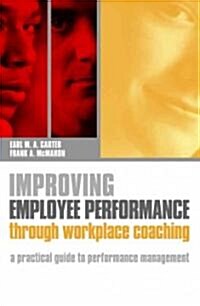 Improving Employee Performance Through Workplace Coaching (Paperback)