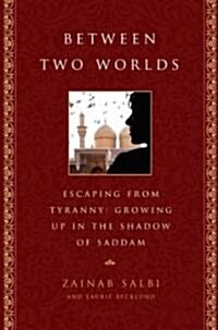 Between Two Worlds: From Tyranny to Freedom My Escape from the Inner Circle of Saddam (Audio CD, Library)