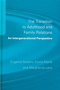 The Transition to Adulthood and Family Relations : An Intergenerational Approach (Hardcover)