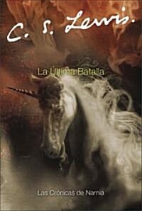 La Ultima Batalla: The Last Battle (Spanish Edition) (Paperback)