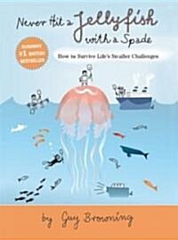 Never Hit a Jellyfish with a Spade: How to Survive Lifes Smaller Challenges (MP3 CD)