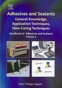 Handbook of Adhesives and Sealants : General Knowledge, Application of Adhesives, New Curing Techniques (Hardcover)