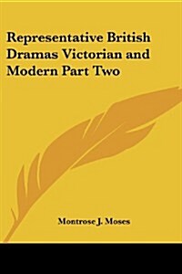 Representative British Dramas Victorian and Modern Part Two (Paperback)