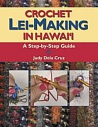 Crochet Lei Making in Hawaii: A Step-By-Step Guide (Spiral)