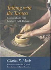 Talking with the Turners: Conversations with Southern Folk Potters [With Audio CD] (Hardcover)