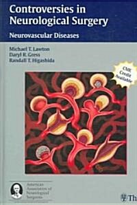Controversies in Neurological Surgery: Neurovascular Diseases (Hardcover)