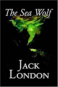 The Sea Wolf by Jack London, Fiction, Classics, Sea Stories (Paperback)