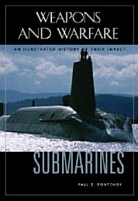 Submarines: An Illustrated History of Their Impact (Hardcover)