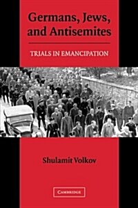 Germans, Jews, and Antisemites : Trials in Emancipation (Paperback)