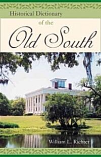 Historical Dictionary of the Old South (Hardcover)