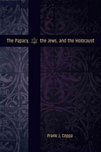 The Papacy, the Jews, and the Holocaust (Hardcover)