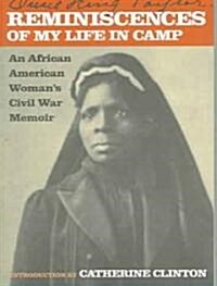 Reminiscences of My Life in Camp: An African American Womans Civil War Memoir (Paperback)