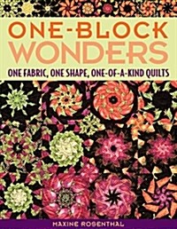 One-Block Wonders: One Fabric, One Shape, One-Of-A-Kind Quilts (Paperback)