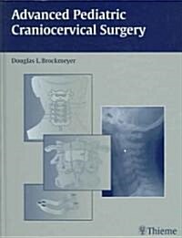 Advanced Pediatric Craniocervical Surgery (Hardcover)