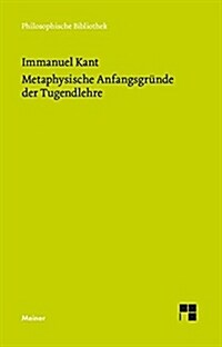 Metaphysische Anfangsgründe der Tugendlehre: Metaphysik der Sitten. Zweiter Teil (Philosophische Bibliothek) (Paperback, 3., durchgesehene und verbesserte)