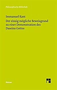 Der einzig mögliche Beweisgrund zu einer Demonstration des Daseins Gottes: Historisch-kritische Edition (Philosophische Bibliothek) (Paperback)