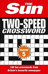 The Sun Two-Speed Crossword Collection 5 : 160 Two-in-One Cryptic and Coffee Time Crosswords (Paperback)