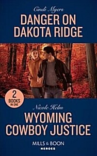Danger On Dakota Ridge : Danger on Dakota Ridge (Eagle Mountain Murder Mystery) / Wyoming Cowboy Justice (Carsons & Delaneys) (Paperback, edition)