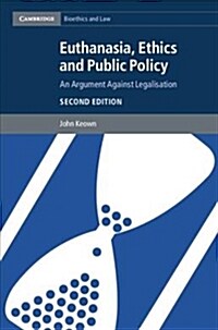 Euthanasia, Ethics and Public Policy : An Argument against Legalisation (Paperback, 2 Revised edition)