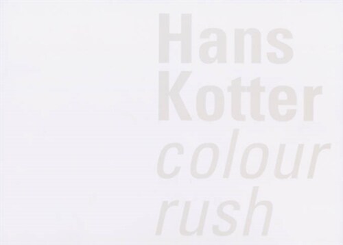 Hans Kotter : Colour Rush (Paperback)