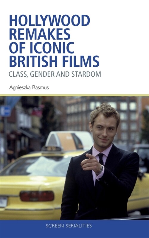 Hollywood Remakes of Iconic British Films : Class, Gender and Stardom (Hardcover)