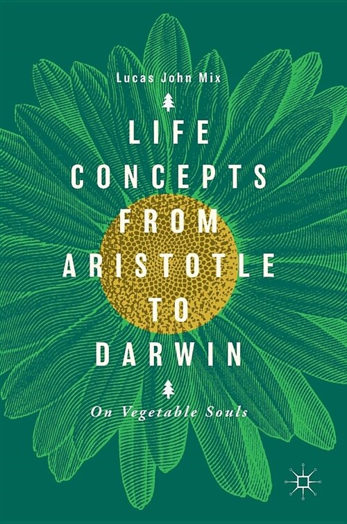 Life Concepts from Aristotle to Darwin: On Vegetable Souls (Hardcover, 2018)