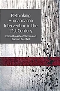 Rethinking Humanitarian Intervention in the 21st Century (Paperback)