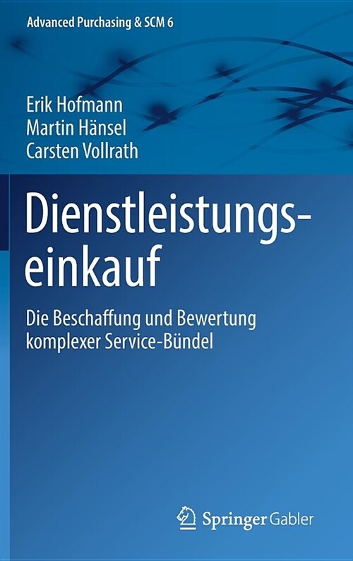 Dienstleistungseinkauf: Die Beschaffung Und Bewertung Komplexer Service-B?del (Hardcover, 1. Aufl. 2018)