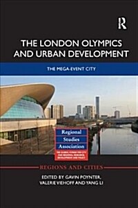 The London Olympics and Urban Development : The Mega-Event City (Paperback)