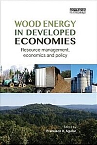 Wood Energy in Developed Economies : Resource Management, Economics and Policy (Paperback)