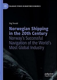 Norwegian Shipping in the 20th Century: Norways Successful Navigation of the Worlds Most Global Industry (Hardcover, 2019)
