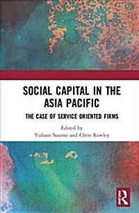 Social Capital in the Asia Pacific : Examples from the Services Industry (Hardcover)