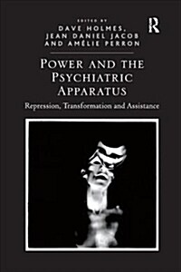 Power and the Psychiatric Apparatus : Repression, Transformation and Assistance (Paperback)