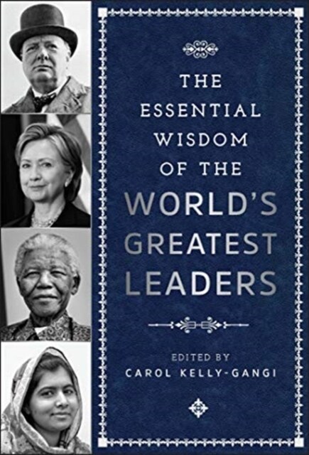 The Essential Wisdom of the Worlds Greatest Leaders (Hardcover)