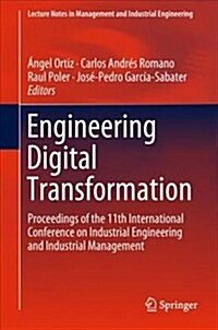 Engineering Digital Transformation: Proceedings of the 11th International Conference on Industrial Engineering and Industrial Management (Hardcover, 2019)