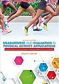 Measurement and Evaluation in Physical Activity Applications: Exercise Science, Physical Education, Coaching, Athletic Training, and Health (Paperback, 2)